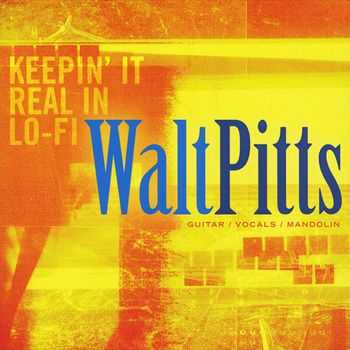 Walt Pitts - Keepin' It Real in Lo-Fi (2012)