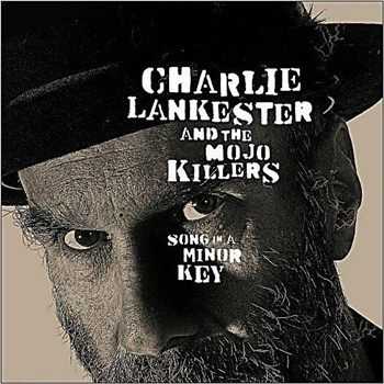Charlie Lankester & The Mojo Killers - Song In A Minor Key (2012) Charlie Lankester & The Mojo Killers - Song In A Minor Key (2012)