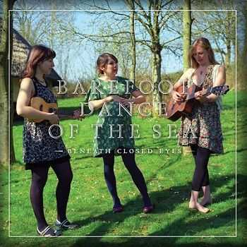Barefoot Dance Of The Sea - Beneath Closed Eyes (2012) Barefoot Dance Of The Sea - Beneath Closed Eyes (2012)