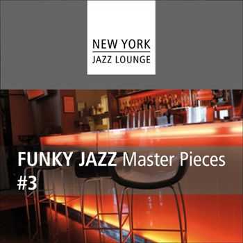 New York Jazz Lounge - Funky Jazz Masterpieces, Vol. 3 (2012)