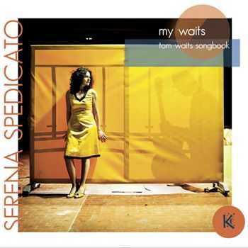 Serena Spedicato - My Waits. Tom Waits Songbook (2012)