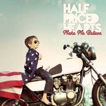 Half Priced Hearts - Make Me Believe [EP] (2012)
