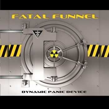 Fatal Funnel - Dynamic Panic Device (2012)