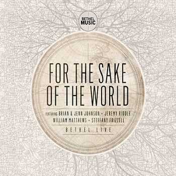 Bethel Live - For The Sake Of The World (2012)