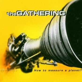 The Gathering - How To Measure A Planet? (1998)