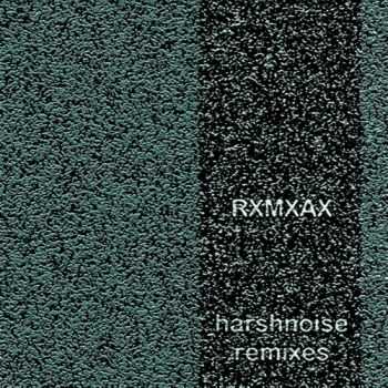RxMxAx - Harshnoise remixes (2012)