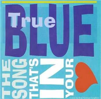 True Blue - The Song That's in Your Heart (2012) True Blue - The Song That's in Your Heart (2012)