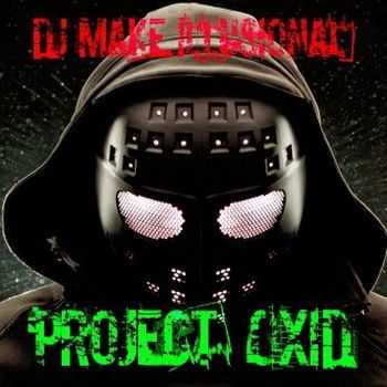 DJ Make Illusional & PRoject OxiD - New Singles (2012)