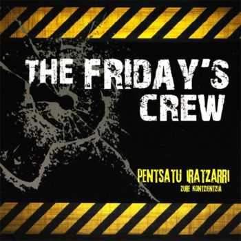 The Friday's Crew - Pentsatu Iratzarri Zure Kontzientzia (2012)