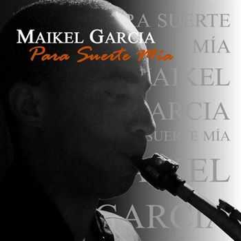 Maikel Garcia - Para Suerte Mia (2012)