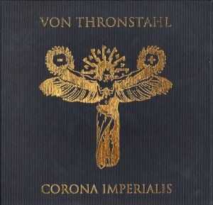 Von Thronstahl - Corona Imperialis (3 CD Box) (2012) Von Thronstahl - Corona Imperialis (3 CD Box) (2012)