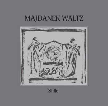 Majdanek Waltz - Stille! (2012) Majdanek Waltz - Stille! (2012)