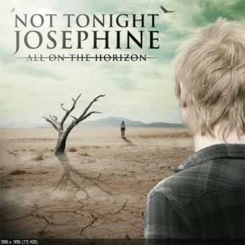 Not Tonight Josephine - All On The Horizon - 2011