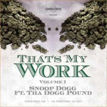 Snoop Dogg & Tha Dogg Pound - That’s My Work Vol. 1 (2012) Snoop Dogg & Tha Dogg Pound - That’s My Work Vol. 1 (2012)