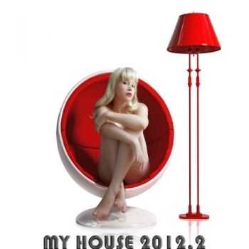 VA - My House 2012 Vol 2 (Full Loaded With Flavoured Electro, House and Cub Anthems)(2012)