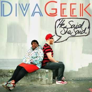 DivaGeek - He Said, She Said (2012)