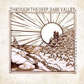 The Oh Hello's - Through the Deep, Dark Valley (2012) The Oh Hello's - Through the Deep, Dark Valley (2012)