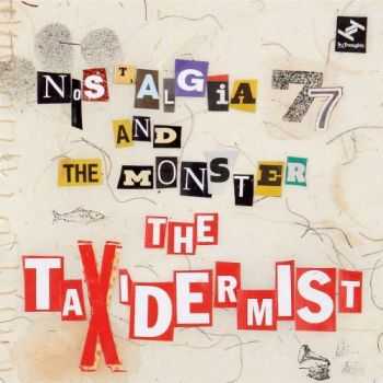 Nostalgia 77 And The Monster - The Taxidermist (2012)