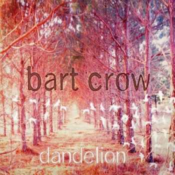 Bart Crow Band - Dandelion (2012)