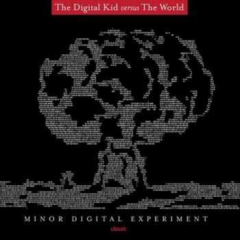 The Digital Kid Versus The World - Minor Digital Experiment (2012)