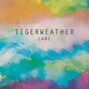 Tigerweather - Lani (2012) Tigerweather - Lani (2012)