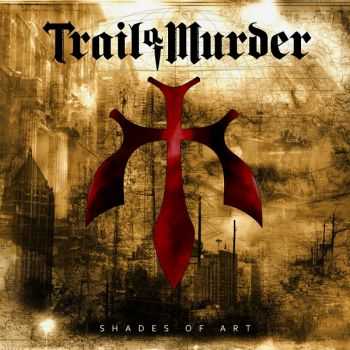 Trail Of Murder - Shades Of Art (2012)