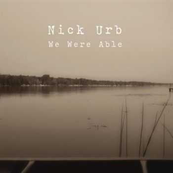 Nick Urb - We Were Able (2012)