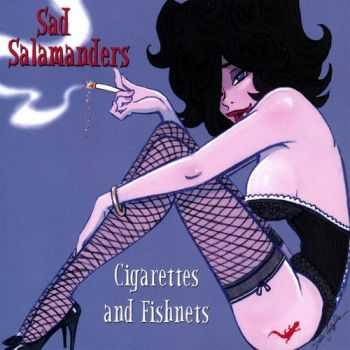 Sad Salamanders - Cigarettes and Fishnets (2008)
