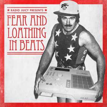 VA - Radio Juicy presents: Fear And Loathing In Beats (2012) VA - Radio Juicy presents: Fear And Loathing In Beats (2012)