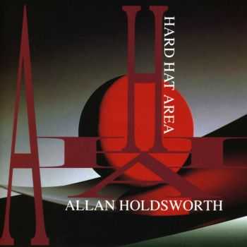 Allan Holdsworth - Hard Hat Area (European Ed.) (1994) Allan Holdsworth - Hard Hat Area (European Ed.) (1994)