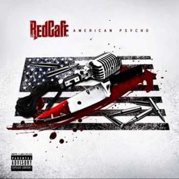 Red Cafe - American Psycho (Official Mixtape) (2012) Red Cafe - American Psycho (Official Mixtape) (2012)