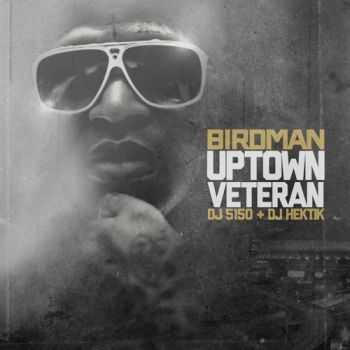 Birdman - Uptown Veteran (Official Mixtape) (2012) Birdman - Uptown Veteran (Official Mixtape) (2012)