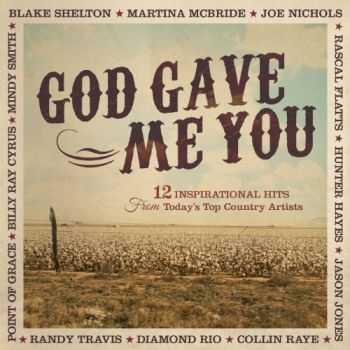 VA - God Gave Me You: 12 Inspirational Hits from Today's Top Country Artists (2012)