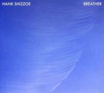 Hank Shizzoe - Breather (2010) (Lossless+Mp3) Hank Shizzoe - Breather (2010) (Lossless+Mp3)