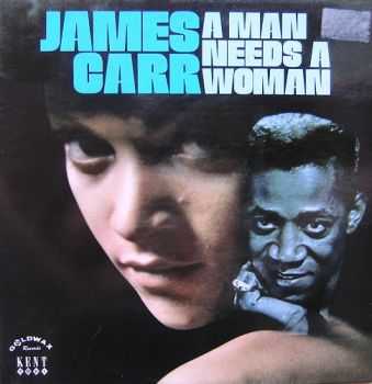 James Carr - A Man Needs A Woman (1968)