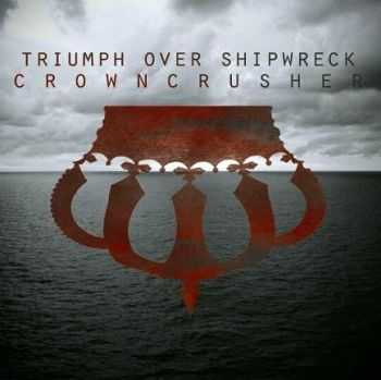 Triumph Over Shipwreck - Crowncrusher (EP) (2012)