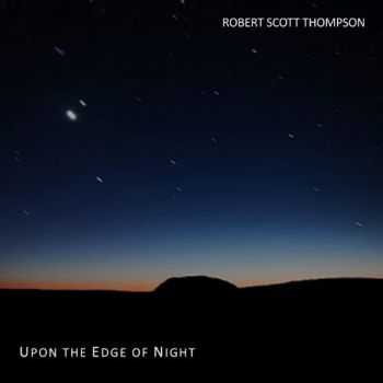 Robert Scott Thompson - Upon the Edge of Night (2012)