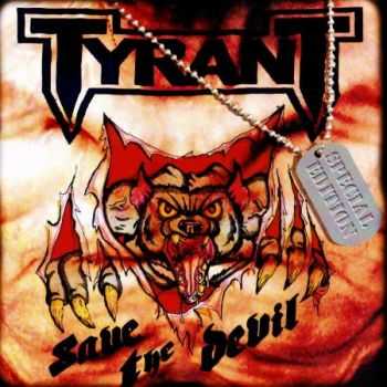 Tyrant - Save The Devil (Special Edition) 2012 (Lossless) + MP3 Tyrant - Save The Devil (Special Edition) 2012 (Lossless) + MP3