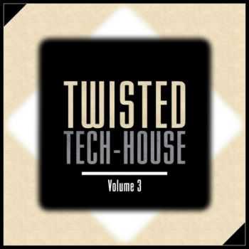 VA - Twisted Tech House Vol 3 (2012) VA - Twisted Tech House Vol 3 (2012)