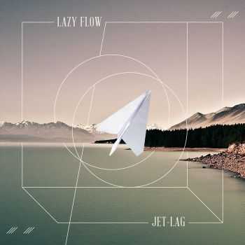 Lazy Flow - Jet-Lag: Remixes (2012) Lazy Flow - Jet-Lag: Remixes (2012)