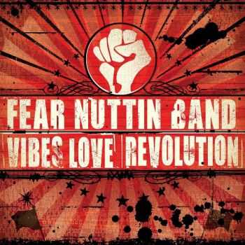 Fear Nuttin Band - Vibes, Love & Revolution (2012) Fear Nuttin Band - Vibes, Love & Revolution (2012)