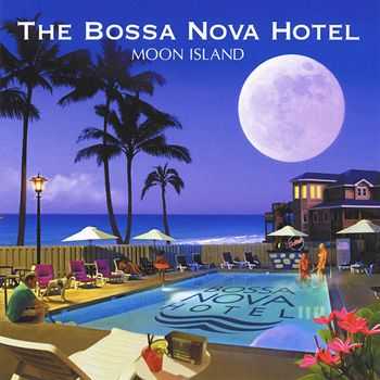 The Bossa Nova Hotel - Moon Island (2009)