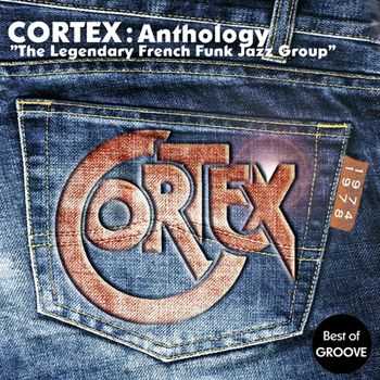 Cortex - Cortex Anthology - The Legendary French Funk Jazz Group (Best-Of Groove) (2013) Cortex - Cortex Anthology - The Legendary French Funk Jazz Group (Best-Of Groove) (2013)