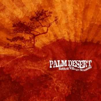 Palm Desert - Rotten Village Sessions (2013)