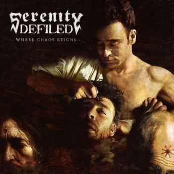 Serenity Defiled - Where Chaos Reigns (2012) Serenity Defiled - Where Chaos Reigns (2012)