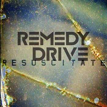 Remedy Drive - Resuscitate (2012)