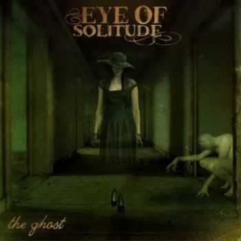 Eye Of Solitude - The Ghost (2011) Eye Of Solitude - The Ghost (2011)