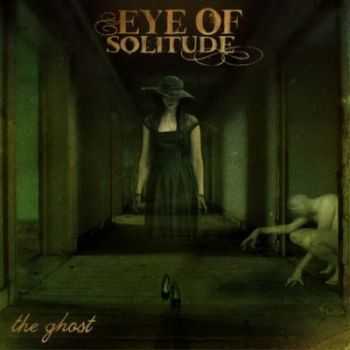 Eye Of Solitude - The Ghost (2011)