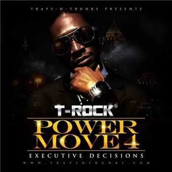 T-Rock - Power Move 4 Executive Decisions (2013)