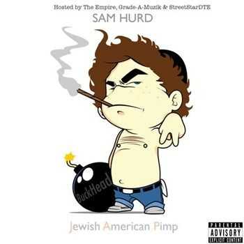 Sam Hurd - Jewish American Pimp (2013) Sam Hurd - Jewish American Pimp (2013)